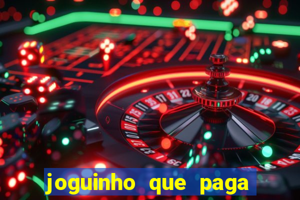 joguinho que paga dinheiro de verdade